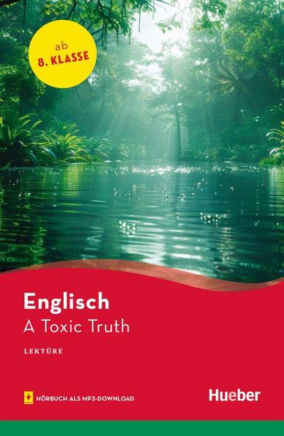 A Toxic Truth: Lektüre mit Audios online (Hueber Lektüren)