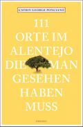 111 Orte im Alentejo, die man gesehen haben muss