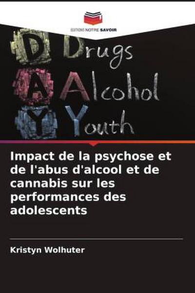Impact de la psychose et de l’abus d’alcool et de cannabis sur les performances des adolescents