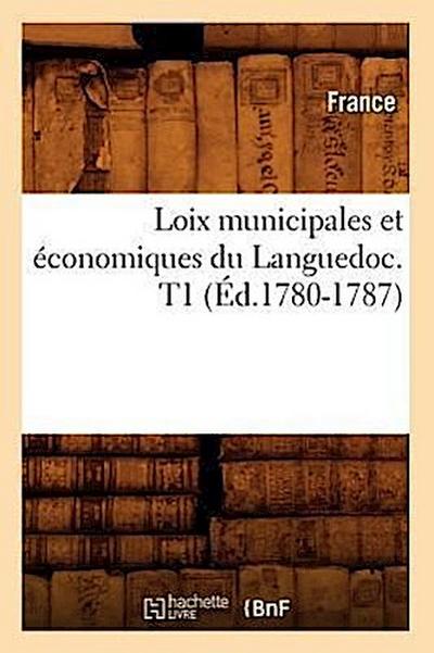 Loix Municipales Et Économiques Du Languedoc. T1 (Éd.1780-1787)