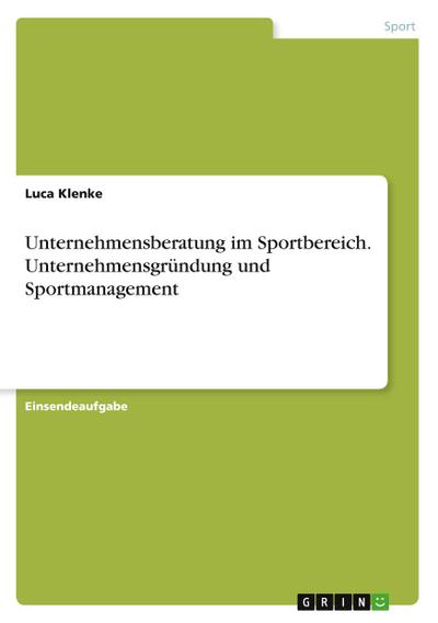 Unternehmensberatung im Sportbereich. Unternehmensgründung und Sportmanagement 
