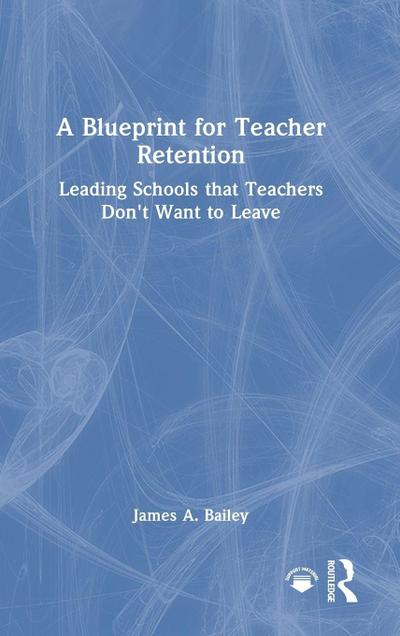 A Blueprint for Teacher Retention