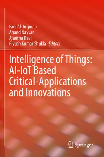 Intelligence of Things: AI-IoT Based Critical-Applications and Innovations