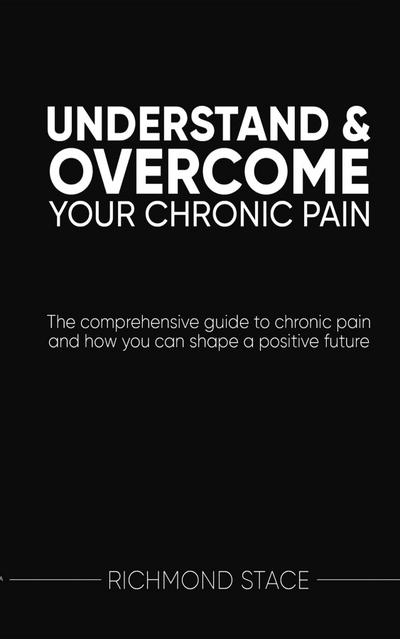 Understand and Overcome Your Chronic Pain
