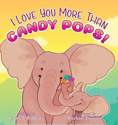I Love You More Than Candy Pops!