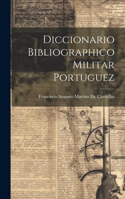 Diccionario Bibliographico Militar Portuguez