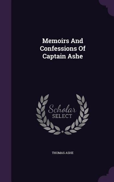Memoirs And Confessions Of Captain Ashe