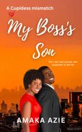 My Boss’s Son (Cupidess Mismatch, #2)