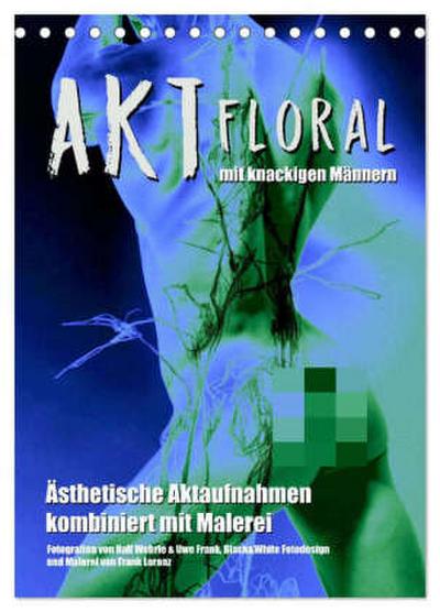 Aktfloral (Tischkalender 2026 DIN A5 hoch), CALVENDO Monatskalender