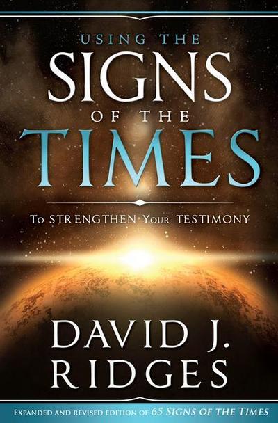 Using the Signs of the Times to Strenthen Your Testimony