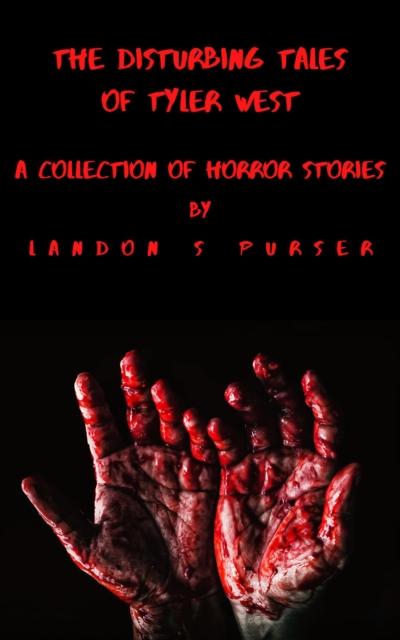 Disturbing Tales of Tyler West