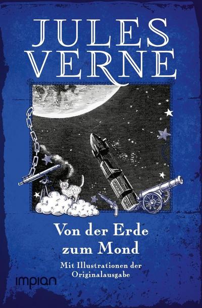 Von der Erde zum Mond: Mit den Illustrationen der Originalausgabe