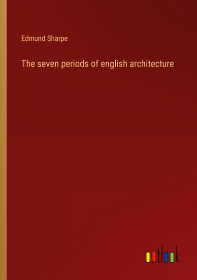 The seven periods of english architecture