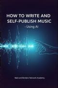 How to Write and Self-Publish Music - Using AI