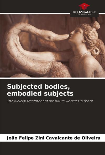 Subjected bodies, embodied subjects