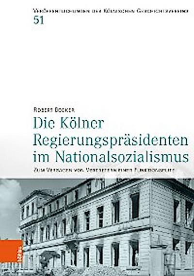 Die Kölner Regierungspräsidenten im Nationalsozialismus