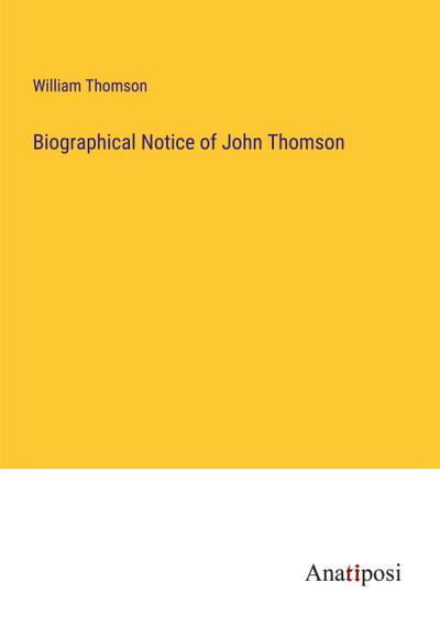 Biographical Notice of John Thomson