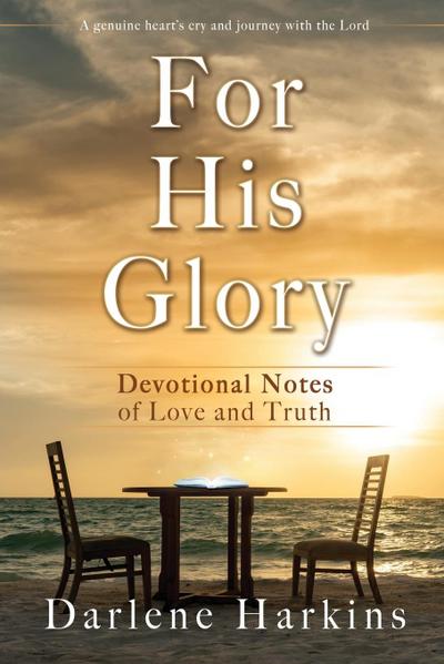 For His Glory: Devotional Notes of Love and Truth