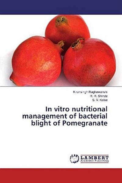 In vitro nutritional management of bacterial blight of Pomegranate