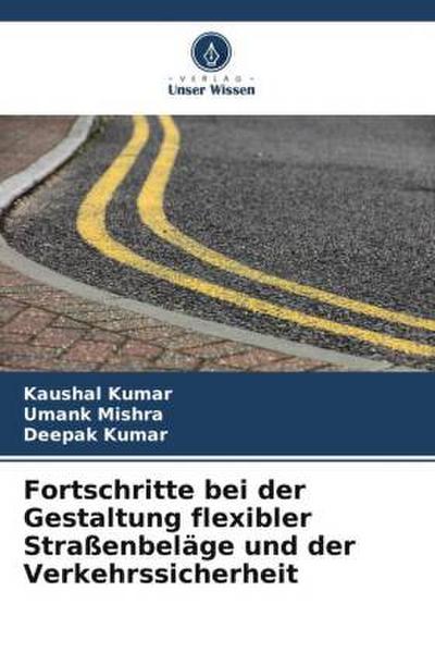 Fortschritte bei der Gestaltung flexibler Straßenbeläge und der Verkehrssicherheit