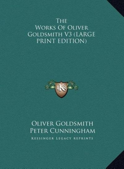 The Works Of Oliver Goldsmith V3 (LARGE PRINT EDITION)