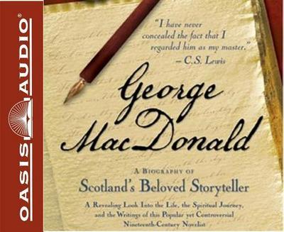 George MacDonald (Library Edition): A Biography of Scotland’s Beloved Storyteller