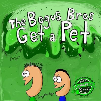 The Bogus Bros Get a Pet