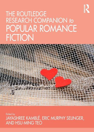 The Routledge Research Companion to Popular Romance Fiction