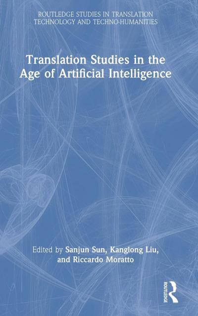 Translation Studies in the Age of Artificial Intelligence