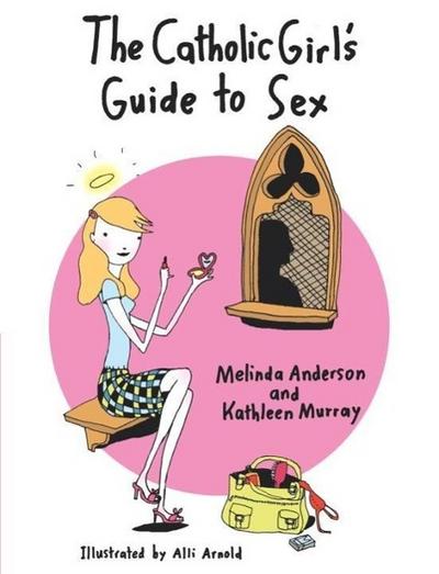 The Catholic Girl’s Guide to Sex