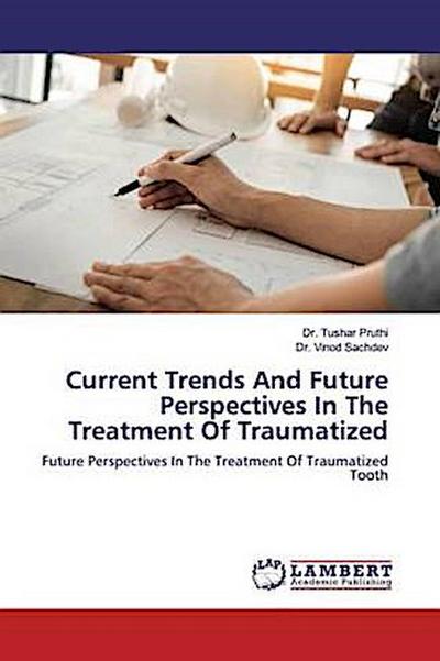 Current Trends And Future Perspectives In The Treatment Of Traumatized