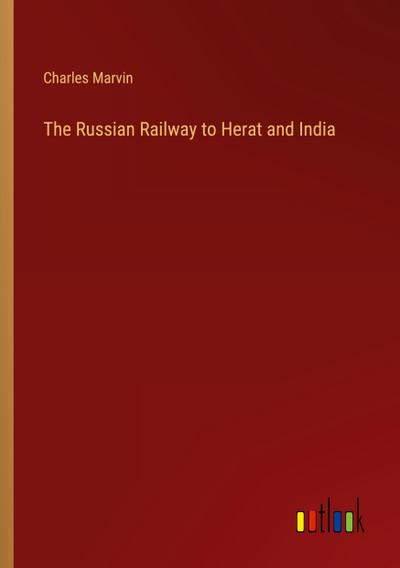 The Russian Railway to Herat and India