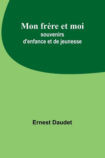 Mon frère et moi; souvenirs d’enfance et de jeunesse