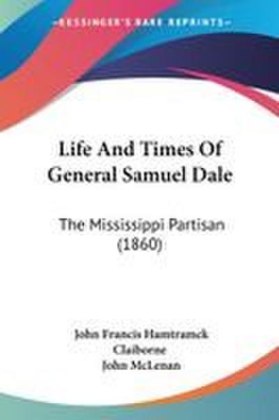 Life And Times Of General Samuel Dale