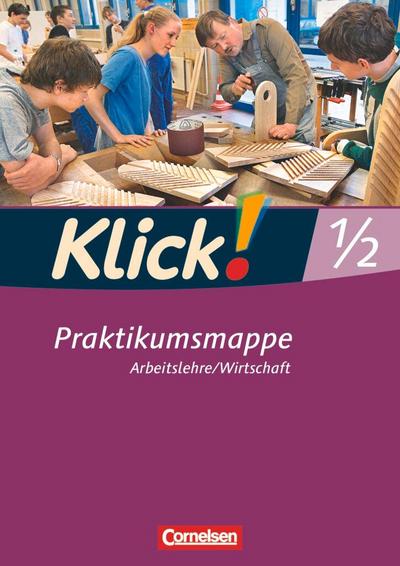 Klick! Arbeitslehre/Wirtschaft - Alle Bundesländer - Ausgabe ab 2011 - Band 1 und 2