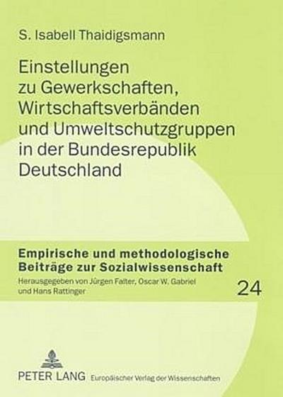 Einstellungen zu Gewerkschaften, Wirtschaftsverbänden und Umweltschutzgruppen in der Bundesrepublik Deutschland