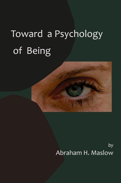 Toward a Psychology of Being-Reprint of 1962 Edition First Edition