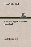 Merkwaardige Kasteelen in Nederland, Deel II (van VI)