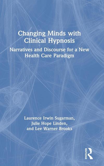 Changing Minds with Clinical Hypnosis