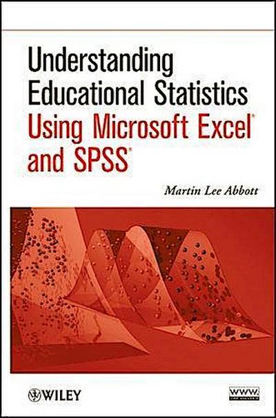 Understanding Educational Statistics Using Microsoft Excel and SPSS