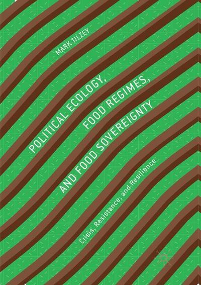 Political Ecology, Food Regimes, and Food Sovereignty