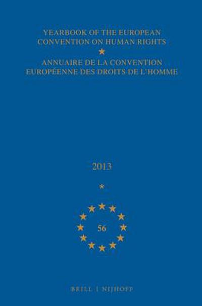 Yearbook of the European Convention on Human Rights/Annuaire de la Convention Européenne Des Droits de l’Homme, Volume 56 (2013)