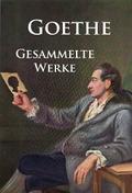 Goethe - Gesammelte Werke von Johann Wolfgang von Goethe | Ebook