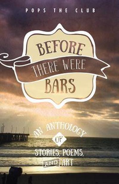 Before There Were Bars