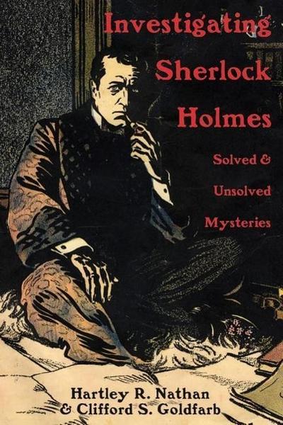 Investigating Sherlock Holmes: Solved and Unsolved Mysteries