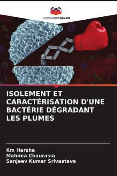 ISOLEMENT ET CARACTÉRISATION D’UNE BACTÉRIE DÉGRADANT LES PLUMES