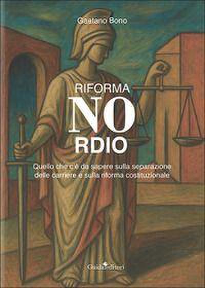 Riforma Nordio. Quello che c’è da sapere sulla separazione delle carriere e sulla riforma costituzionale