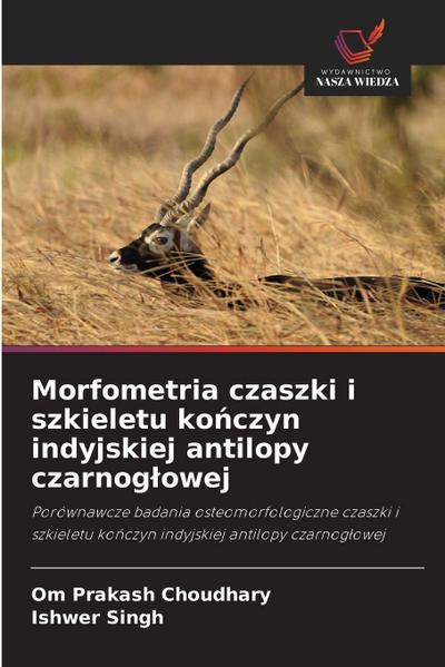 Morfometria czaszki i szkieletu ko¿czyn indyjskiej antilopy czarnog¿owej