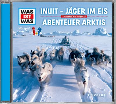 Folge 64: Inuit - Jäger im Eis/Abenteuer Arktis