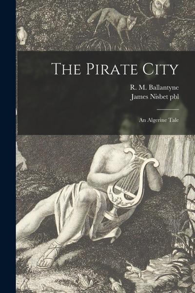 The Pirate City: an Algerine Tale
